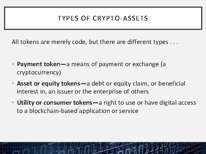 TYPES OF CRYPTO-ASSETS All tokens are merely code, but there are different types. .