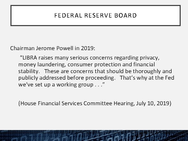 FEDERAL RESERVE BOARD Chairman Jerome Powell in 2019: “LIBRA raises many serious concerns regarding