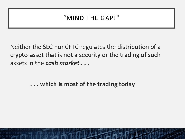“MIND THE GAP!” Neither the SEC nor CFTC regulates the distribution of a crypto-asset