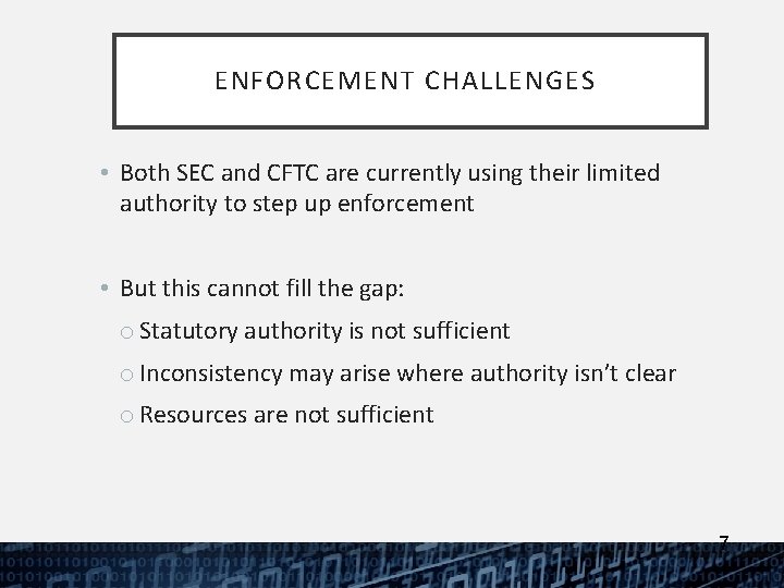 ENFORCEMENT CHALLENGES • Both SEC and CFTC are currently using their limited authority to