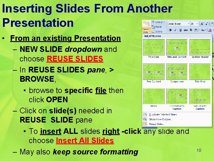 Inserting Slides From Another Presentation • From an existing Presentation – NEW SLIDE dropdown