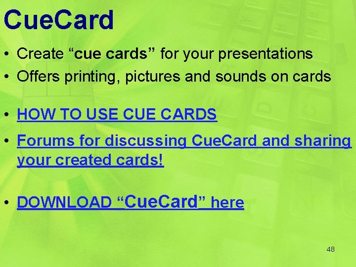 Cue. Card • Create “cue cards” for your presentations • Offers printing, pictures and