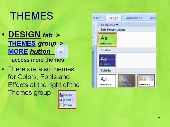 THEMES • DESIGN tab > THEMES group > MORE button access more themes •