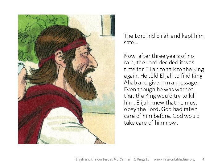 The Lord hid Elijah and kept him safe… Now, after three years of no