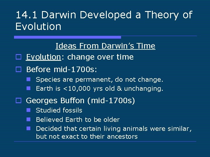 14. 1 Darwin Developed a Theory of Evolution Ideas From Darwin’s Time o Evolution:
