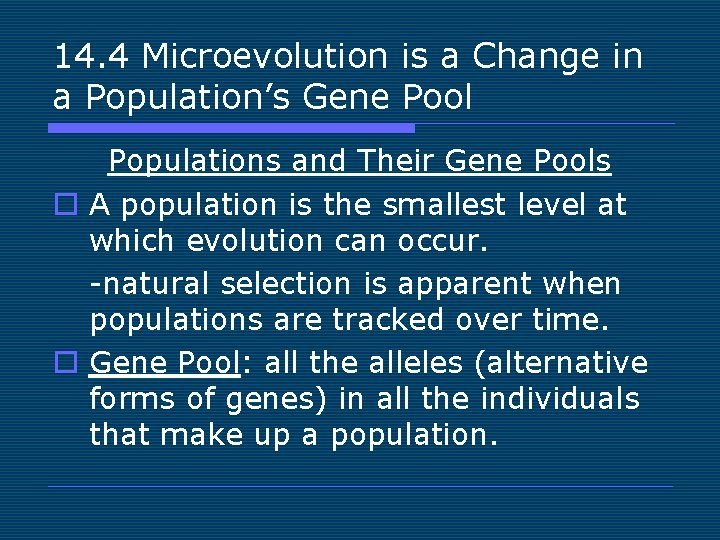 14. 4 Microevolution is a Change in a Population’s Gene Pool Populations and Their