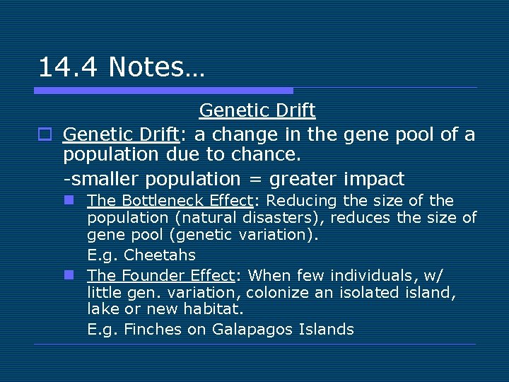 14. 4 Notes… Genetic Drift o Genetic Drift: a change in the gene pool