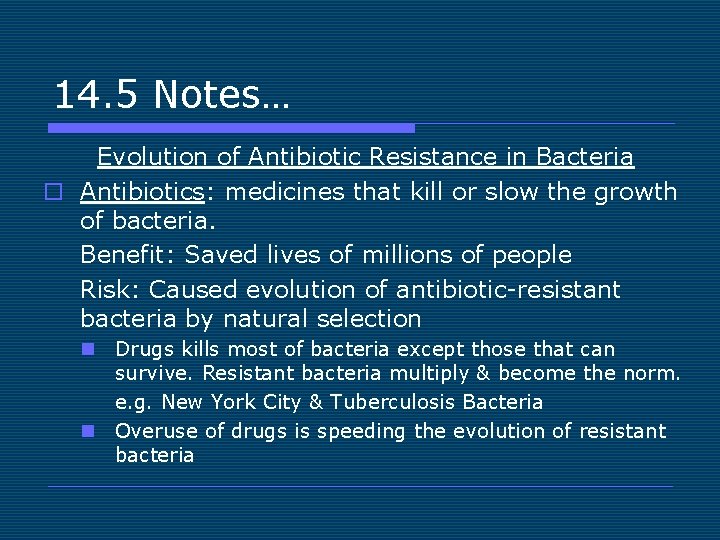 14. 5 Notes… Evolution of Antibiotic Resistance in Bacteria o Antibiotics: medicines that kill