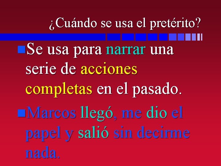 ¿Cuándo se usa el pretérito? n. Se usa para narrar una serie de acciones