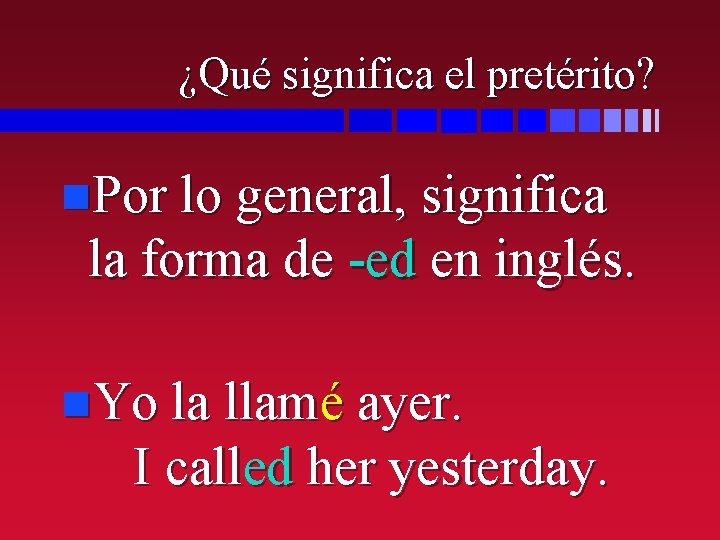 ¿Qué significa el pretérito? n. Por lo general, significa la forma de -ed en