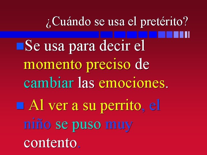 ¿Cuándo se usa el pretérito? n. Se usa para decir el momento preciso de