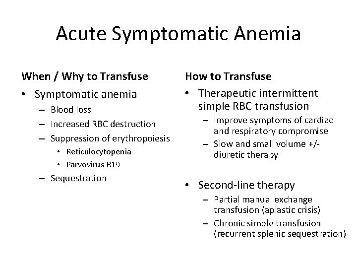 Acute Symptomatic Anemia When / Why to Transfuse • Symptomatic anemia – Blood loss