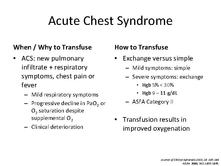 Acute Chest Syndrome When / Why to Transfuse • ACS: new pulmonary infiltrate +