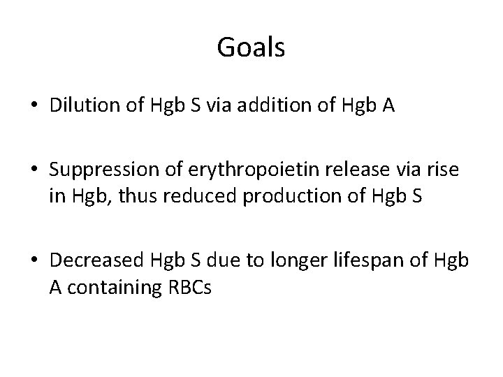 Goals • Dilution of Hgb S via addition of Hgb A • Suppression of