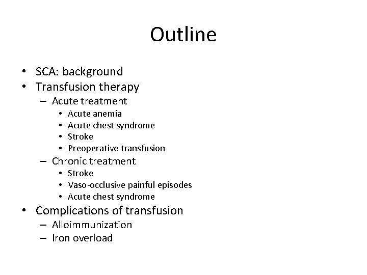 Outline • SCA: background • Transfusion therapy – Acute treatment • • Acute anemia