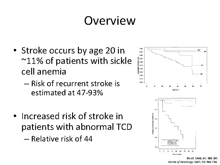 Overview • Stroke occurs by age 20 in ~11% of patients with sickle cell