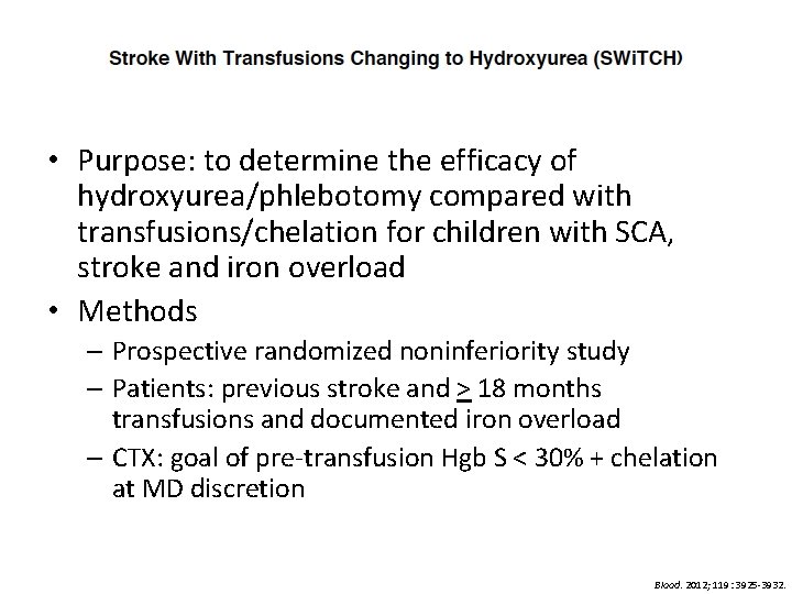  • Purpose: to determine the efficacy of hydroxyurea/phlebotomy compared with transfusions/chelation for children