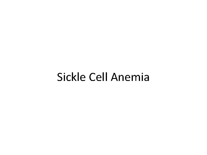 Sickle Cell Anemia 