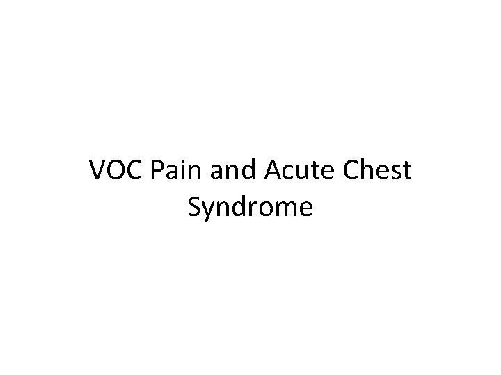 VOC Pain and Acute Chest Syndrome 