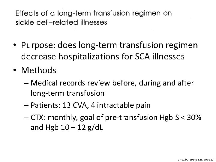  • Purpose: does long-term transfusion regimen decrease hospitalizations for SCA illnesses • Methods