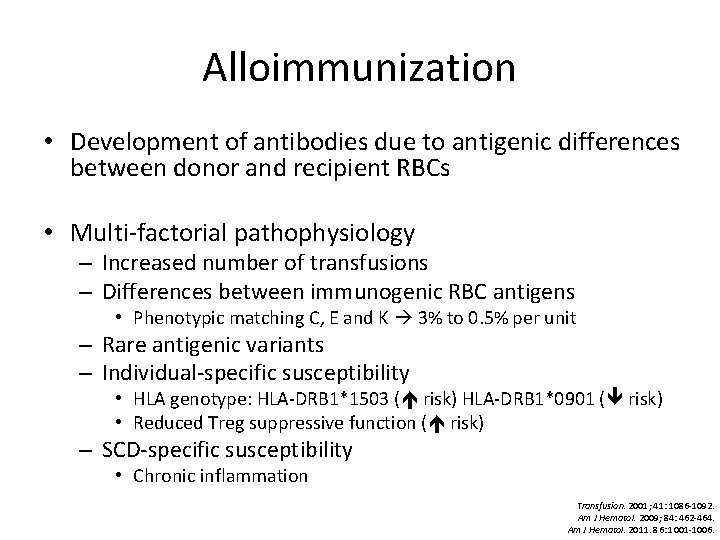 Alloimmunization • Development of antibodies due to antigenic differences between donor and recipient RBCs