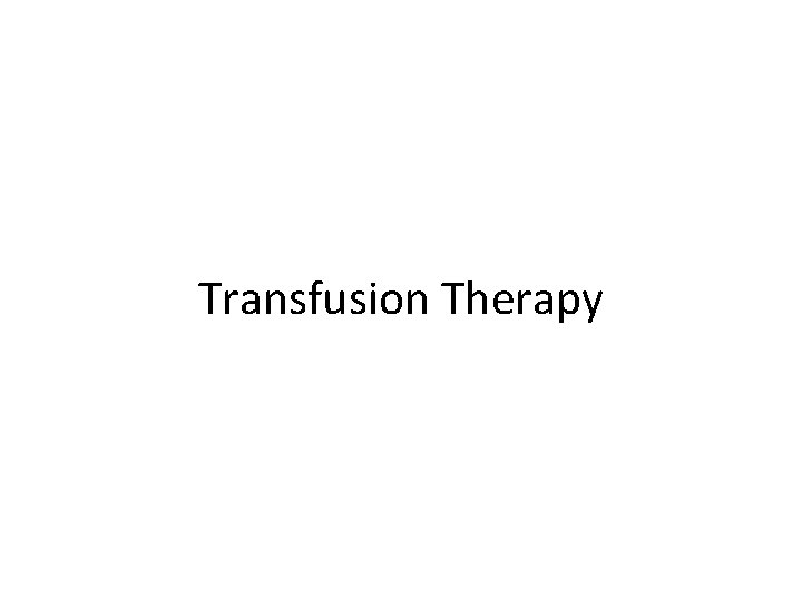 Transfusion Therapy 