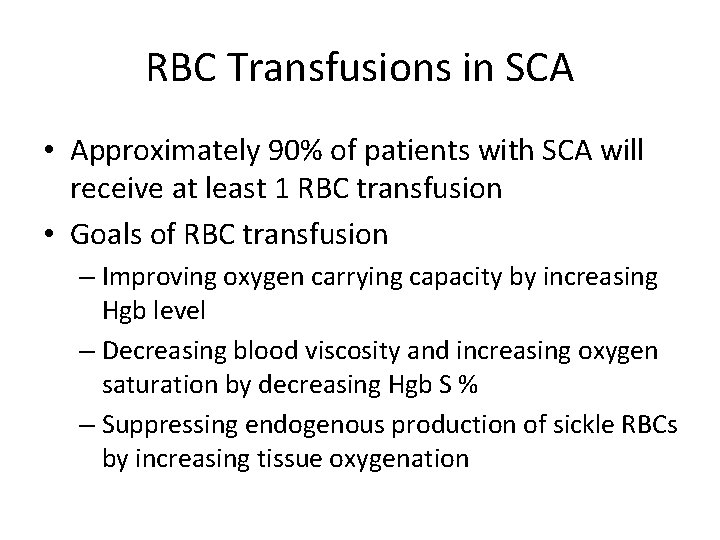 RBC Transfusions in SCA • Approximately 90% of patients with SCA will receive at