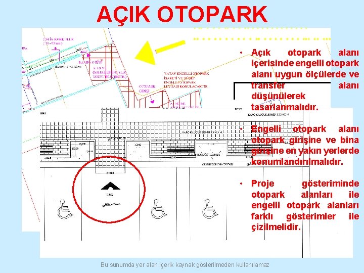 AÇIK OTOPARK • Açık otopark alanı içerisinde engelli otopark alanı uygun ölçülerde ve transfer