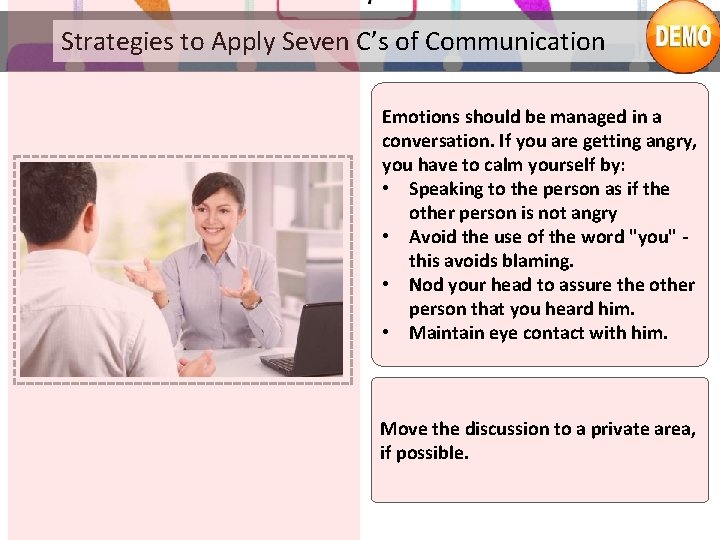 Strategies to Apply Seven C’s of Communication Emotions should be managed in a conversation.