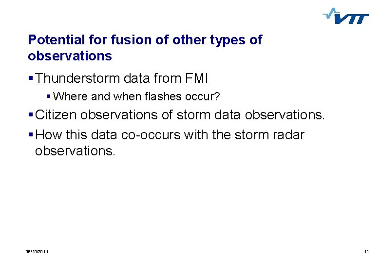 Potential for fusion of other types of observations § Thunderstorm data from FMI §