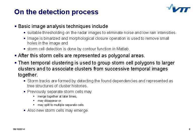 On the detection process § Basic image analysis techniques include § suitable thresholding on