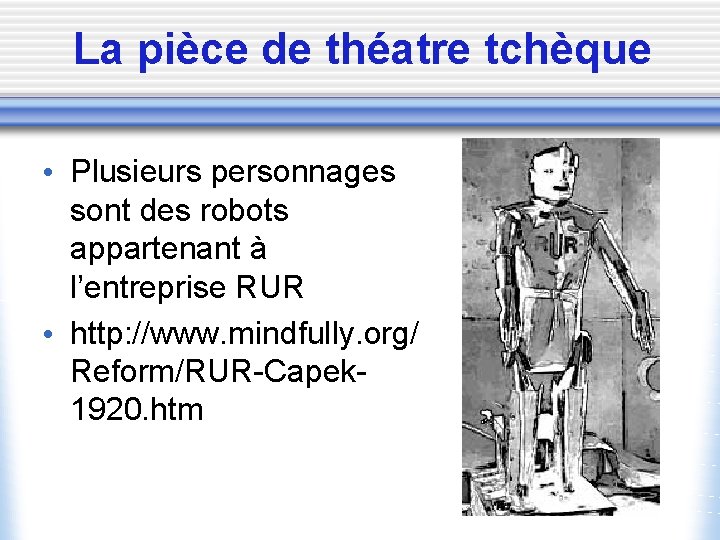 La pièce de théatre tchèque • Plusieurs personnages sont des robots appartenant à l’entreprise