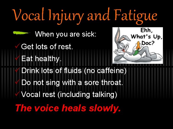 Vocal Injury and Fatigue When you are sick: ü Get lots of rest. ü