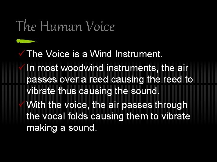 The Human Voice ü The Voice is a Wind Instrument. ü In most woodwind