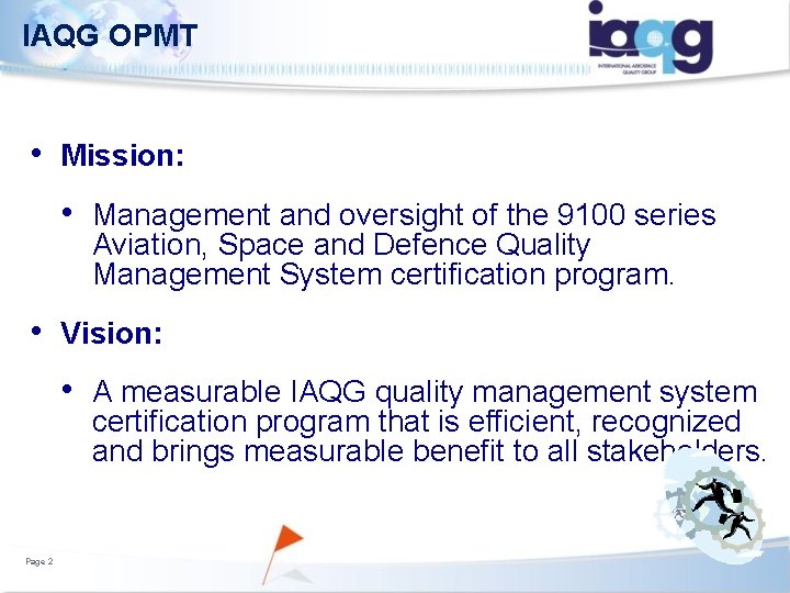 IAQG OPMT • Mission: • Management and oversight of the 9100 series Aviation, Space