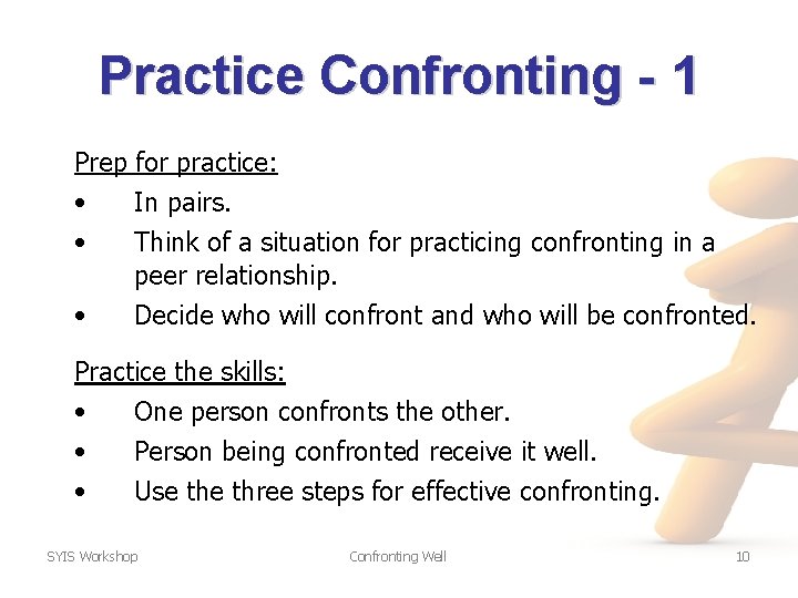 Practice Confronting - 1 Prep for practice: • • • In pairs. Think of