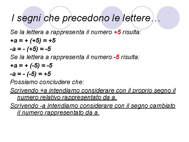 I segni che precedono le lettere… Se la lettera a rappresenta il numero +5