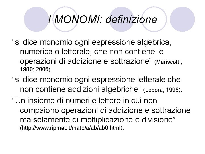 I MONOMI: definizione “si dice monomio ogni espressione algebrica, numerica o letterale, che non