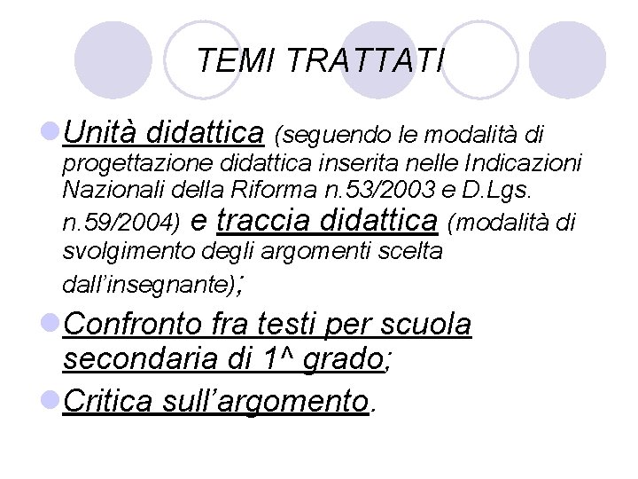 TEMI TRATTATI l. Unità didattica (seguendo le modalità di progettazione didattica inserita nelle Indicazioni