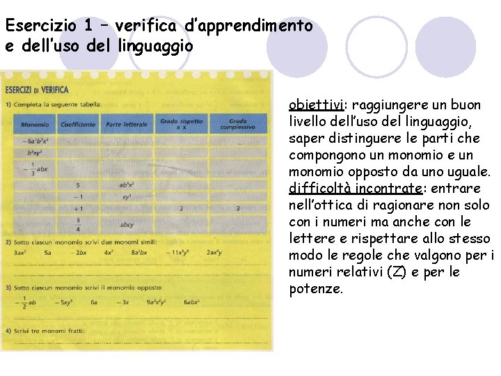 Esercizio 1 – verifica d’apprendimento e dell’uso del linguaggio obiettivi: raggiungere un buon livello