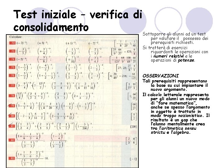 Test iniziale – verifica di consolidamento Sottoporre gli alunni ad un test per valutare