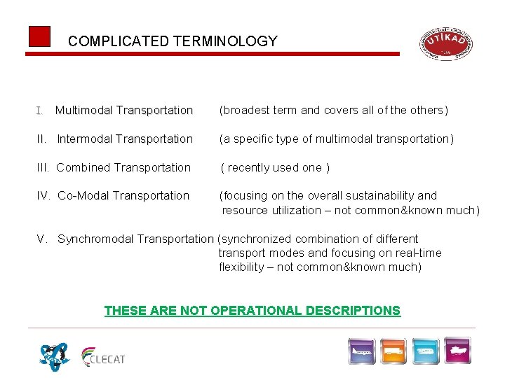COMPLICATED TERMINOLOGY I. Multimodal Transportation (broadest term and covers all of the others) II. COMPLICATED TERMINOLOGY I. Multimodal Transportation (broadest term and covers all of the others) II.