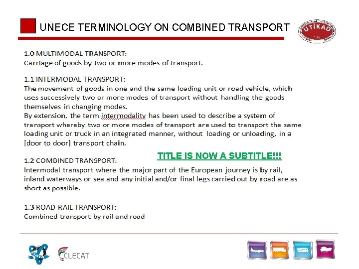 UNECE TERMINOLOGY ON COMBINED TRANSPORT TITLE IS NOW A SUBTITLE!!! UNECE TERMINOLOGY ON COMBINED TRANSPORT TITLE IS NOW A SUBTITLE!!!