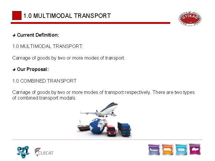 1. 0 MULTIMODAL TRANSPORT Current Definition: 1. 0 MULTIMODAL TRANSPORT: Carriage of goods by 1. 0 MULTIMODAL TRANSPORT Current Definition: 1. 0 MULTIMODAL TRANSPORT: Carriage of goods by