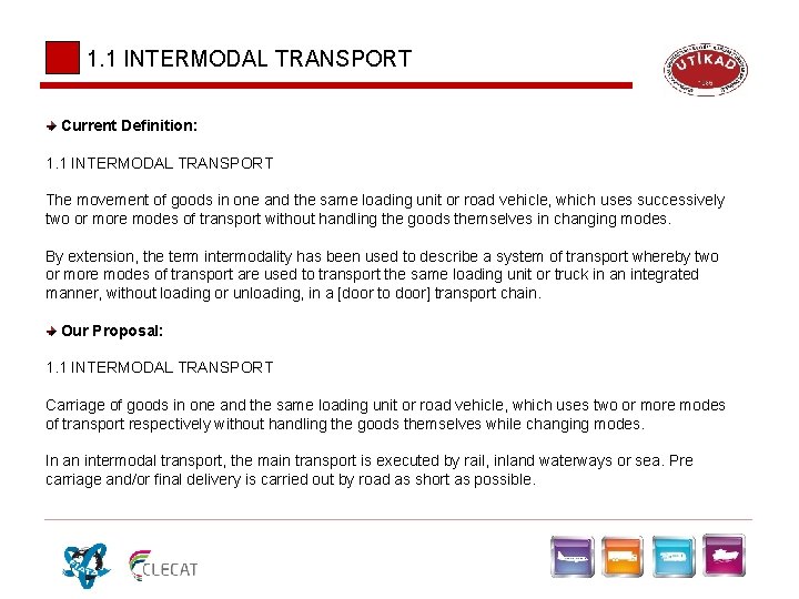 1. 1 INTERMODAL TRANSPORT Current Definition: 1. 1 INTERMODAL TRANSPORT The movement of goods 1. 1 INTERMODAL TRANSPORT Current Definition: 1. 1 INTERMODAL TRANSPORT The movement of goods
