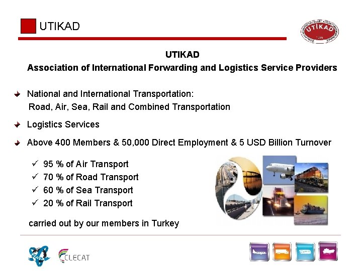 UTIKAD Association of International Forwarding and Logistics Service Providers National and International Transportation: Road, UTIKAD Association of International Forwarding and Logistics Service Providers National and International Transportation: Road,