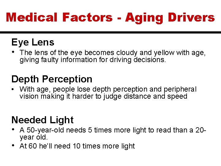 Medical Factors - Aging Drivers Eye Lens • The lens of the eye becomes