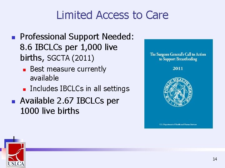 Limited Access to Care n Professional Support Needed: 8. 6 IBCLCs per 1, 000 Limited Access to Care n Professional Support Needed: 8. 6 IBCLCs per 1, 000