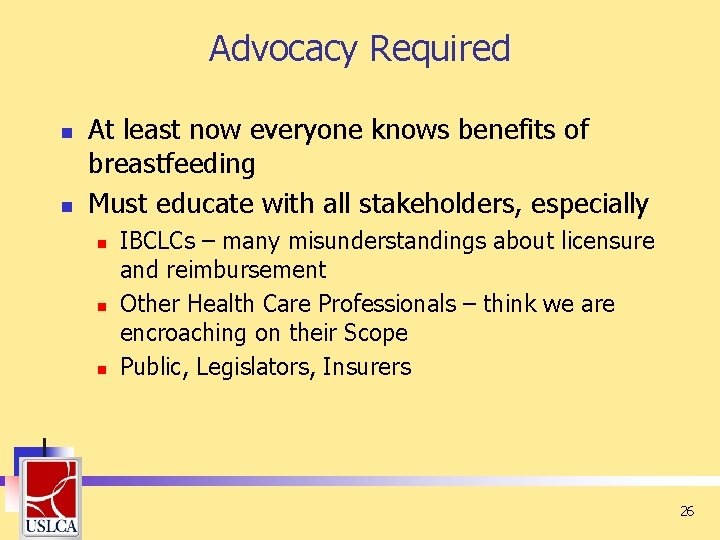 Advocacy Required n n At least now everyone knows benefits of breastfeeding Must educate Advocacy Required n n At least now everyone knows benefits of breastfeeding Must educate