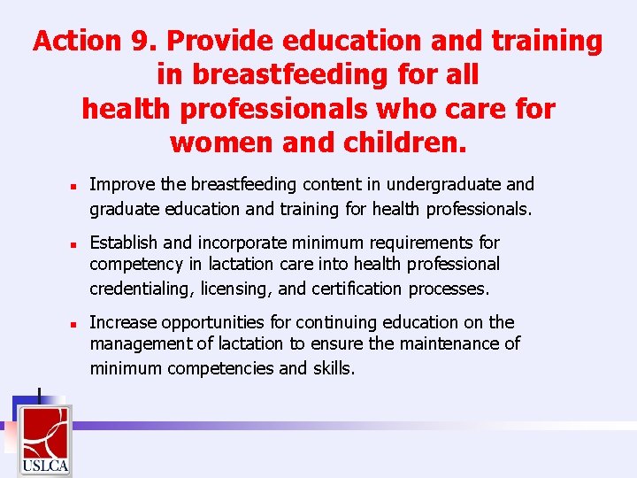 Action 9. Provide education and training in breastfeeding for all health professionals who care Action 9. Provide education and training in breastfeeding for all health professionals who care